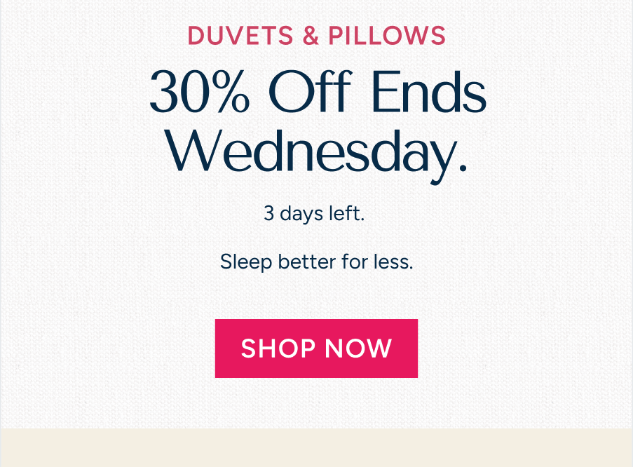 Our full collection of cloud-like duvets and pillows special offer until Wednesday — the perfect moment to upgrade the way you sleep. While stocks last.