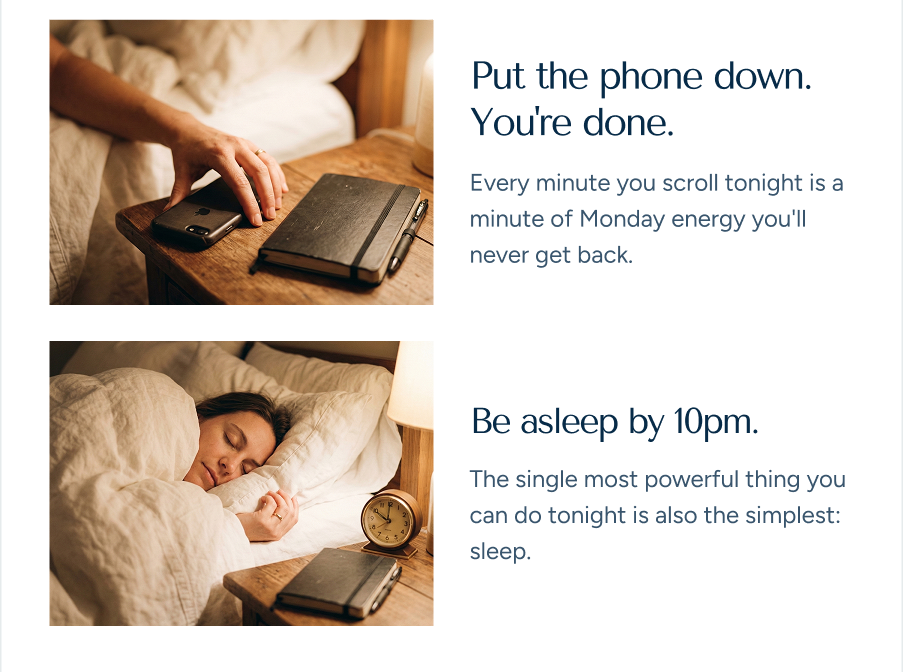 Every minute you scroll tonight is a minute of Monday energy you'll never get back.